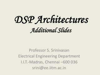 DSP Architectures Additional Slides