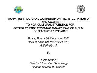 FAO/PARIS21 REGIONAL WORKSHOP ON THE INTEGRATION OF AND ACCESS TO AGRICULTURAL STATISTICS FOR