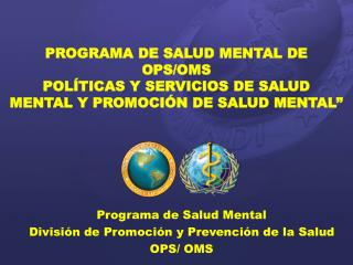 Programa de Salud Mental División de Promoción y Prevención de la Salud OPS/ OMS