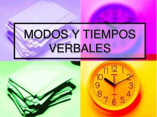 MODOS Y TIEMPOS VERBALES