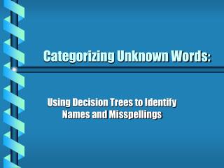 Categorizing Unknown Words: