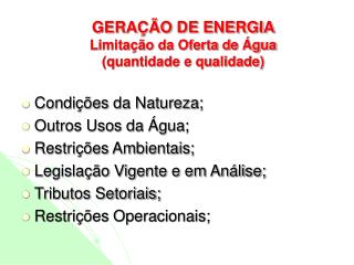 GERAÇÃO DE ENERGIA Limitação da Oferta de Água (quantidade e qualidade)