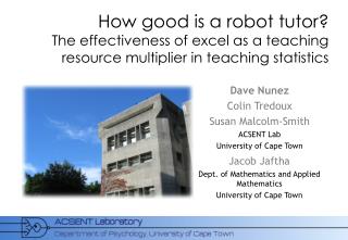 Dave Nunez Colin Tredoux Susan Malcolm-Smith ACSENT Lab University of Cape Town