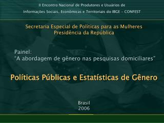 Secretaria Especial de Políticas para as Mulheres Presidência da República Painel: