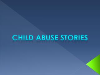 Child abuse stories
