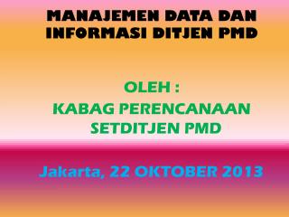 MANAJEMEN DATA DAN INFORMASI DITJEN PMD