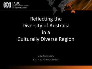 Reflecting the Diversity of Australia in a Culturally Diverse Region