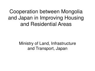 Cooperation between Mongolia and Japan in Improving Housing and Residential Areas