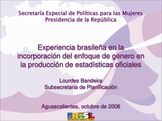 Secretaría Especial de Políticas para las Mujeres Presidencia de la República