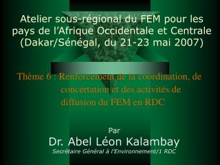 Par Dr. Abel Léon Kalambay Secrétaire Général à l’Environnement/ 1 RDC