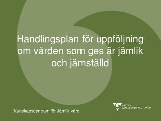 Handlingsplan för uppföljning om vården som ges är jämlik och jämställd