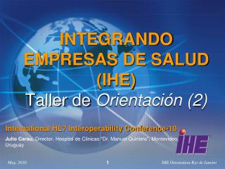 INTEGRANDO EMPRESAS DE SALUD (IHE) Taller de Orientación (2)