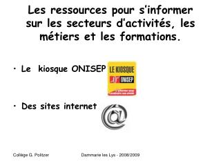 Les ressources pour s’informer sur les secteurs d’activités, les métiers et les formations.