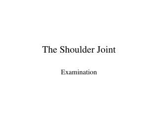 The Shoulder Joint