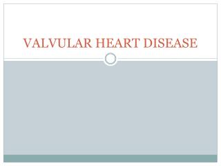 VALVULAR HEART DISEASE