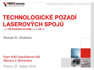 TECHNOLOGICKÉ POZADÍ LASEROVÝCH SPOJŮ …aneb Od bezdrátu ke drátu (a zpět) vol. 4