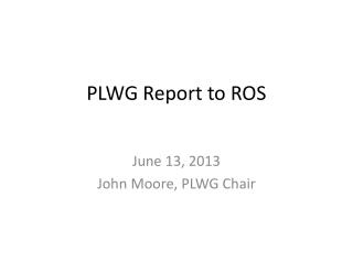 PLWG Report to ROS