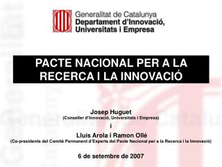 Josep Huguet (Conseller d’Innovació, Universitats i Empresa) i Lluís Arola i Ramon Ollé