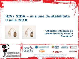 HIV/ SIDA – misiune de stabilitate 8 iulie 2010
