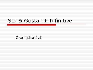 Ser &amp; Gustar + Infinitive