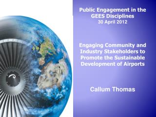 Public Engagement in the GEES Disciplines 30 April 2012