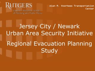 Jersey City / Newark Urban Area Security Initiative Regional Evacuation Planning Study