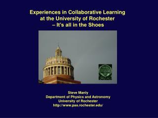 Experiences in Collaborative Learning at the University of Rochester – It’s all in the Shoes