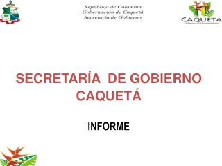 SECRETARÍA DE GOBIERNO CAQUETÁ INFORME