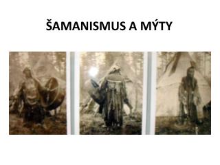 ŠAMANISMUS A MÝTY