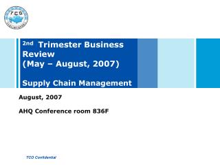 2nd Trimester Business Review (May – August, 2007) Supply Chain Management