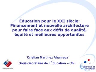 Cristian Martínez Ahumada Sous-Secrétaire de l’Éducation – Chili