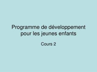Programme de développement pour les jeunes enfants