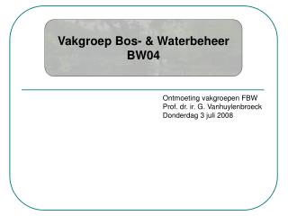 Vakgroep Bos- &amp; Waterbeheer BW04