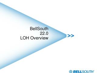BellSouth 22.0 LOH Overview