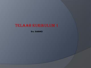 Telaah kurikulum 1 Drs. DARMO
