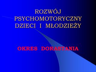 ROZWÓJ PSYCHOMOTORYCZNY DZIECI I MŁODZIEŻY