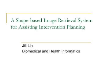 A Shape-based Image Retrieval System for Assisting Intervention Planning