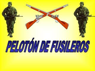 PELOTÓN DE FUSILEROS