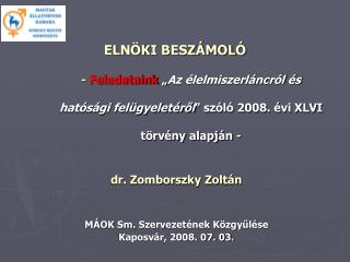 dr. Zomborszky Zoltán MÁOK Sm. Szervezetének Közgyűlése Kaposvár, 2008. 07. 03.