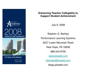 Enhancing Teacher Collegiality to Support Student Achievement July 9, 2008 Stephen G. Barkley