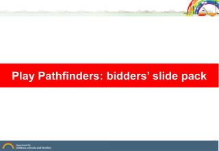 Play Pathfinders: bidders’ slide pack