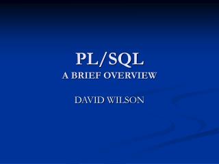 PL/SQL A BRIEF OVERVIEW