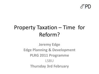 Property Taxation – Time for Reform?
