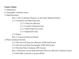 Chapter Outline 2.1 Introduction 2.2 Geographic coordinate system 2.3 Map Projections