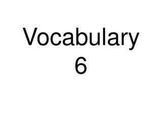 Vocabulary 6