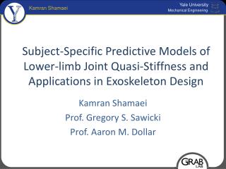 Kamran Shamaei Prof. Gregory S. Sawicki Prof. Aaron M. Dollar