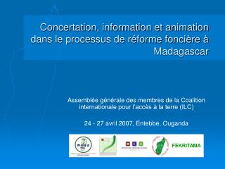 Concertation, information et animation dans le processus de réforme foncière à Madagascar