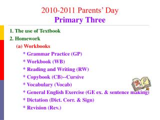 1. The use of Textbook 2. Homework (a) Workbooks * Grammar Practice (GP)