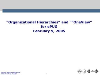 “Organizational Hierarchies” and ““OneView” for ePUG February 9, 2005