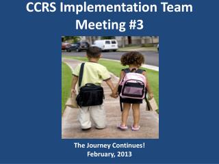 CCRS Implementation Team Meeting #3